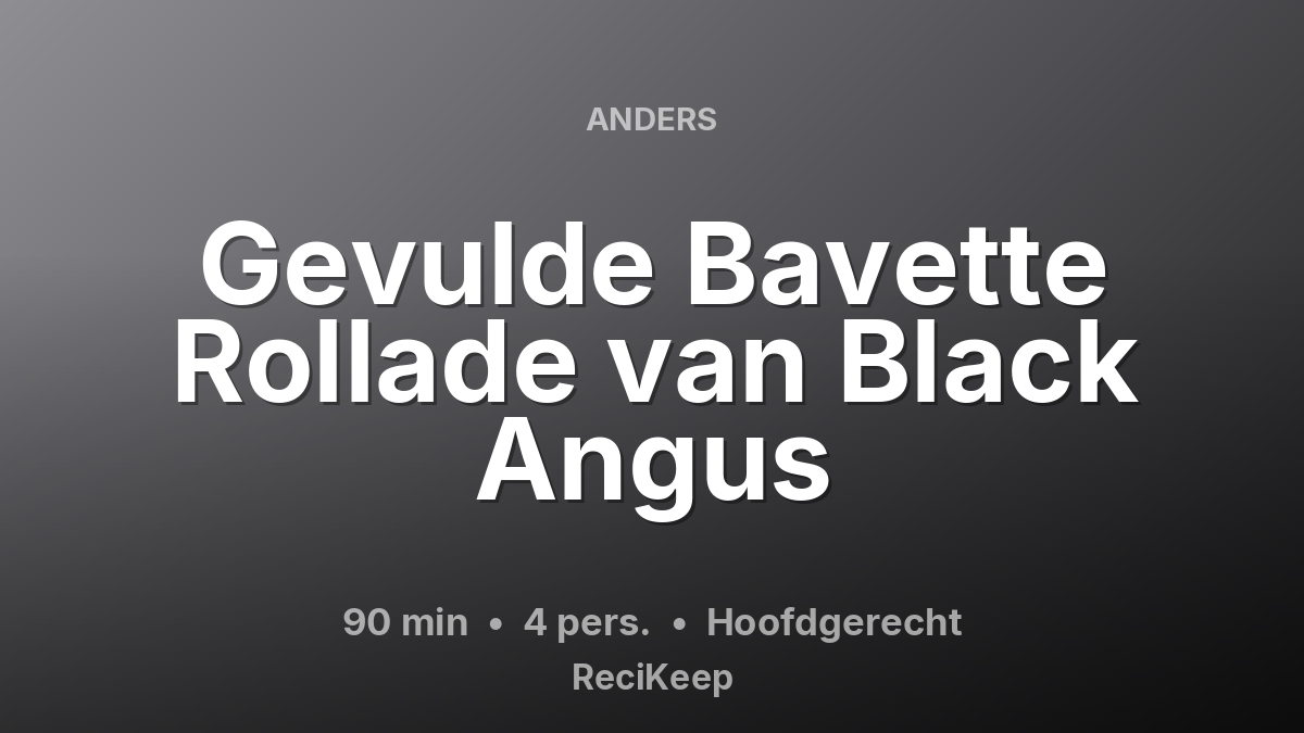 Receptkaart Gevulde Bavette Rollade van Black Angus – Hoofdgerecht