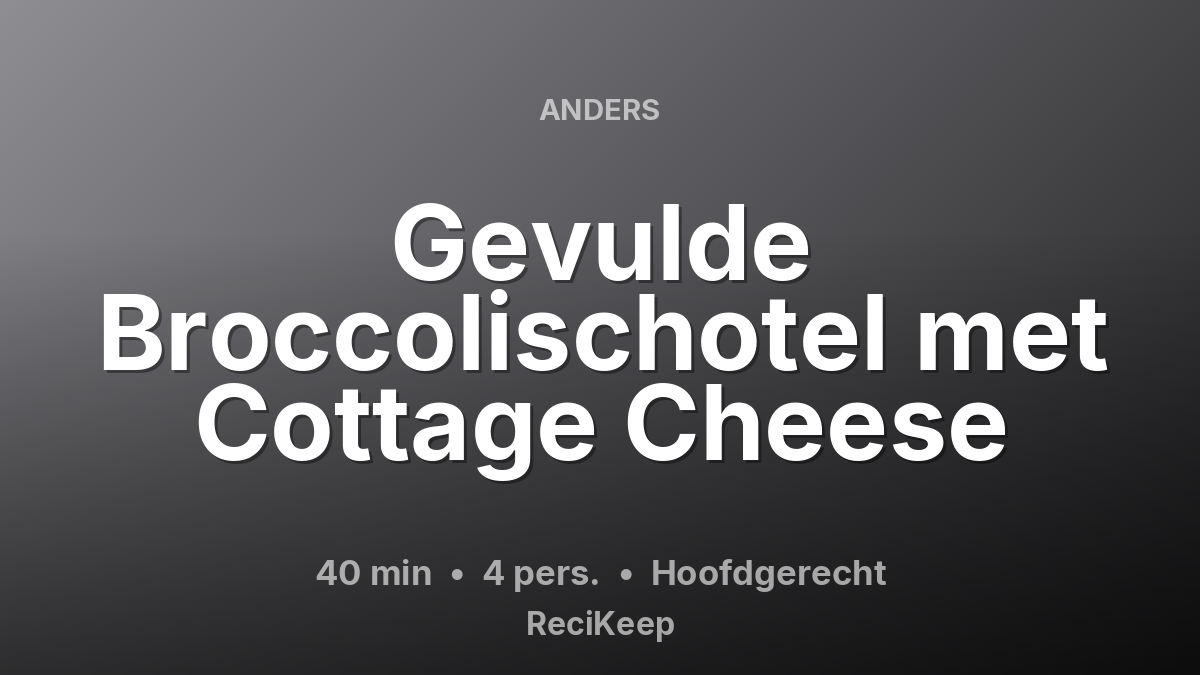 Receptkaart Gevulde Broccolischotel met Cottage Cheese – Hoofdgerecht