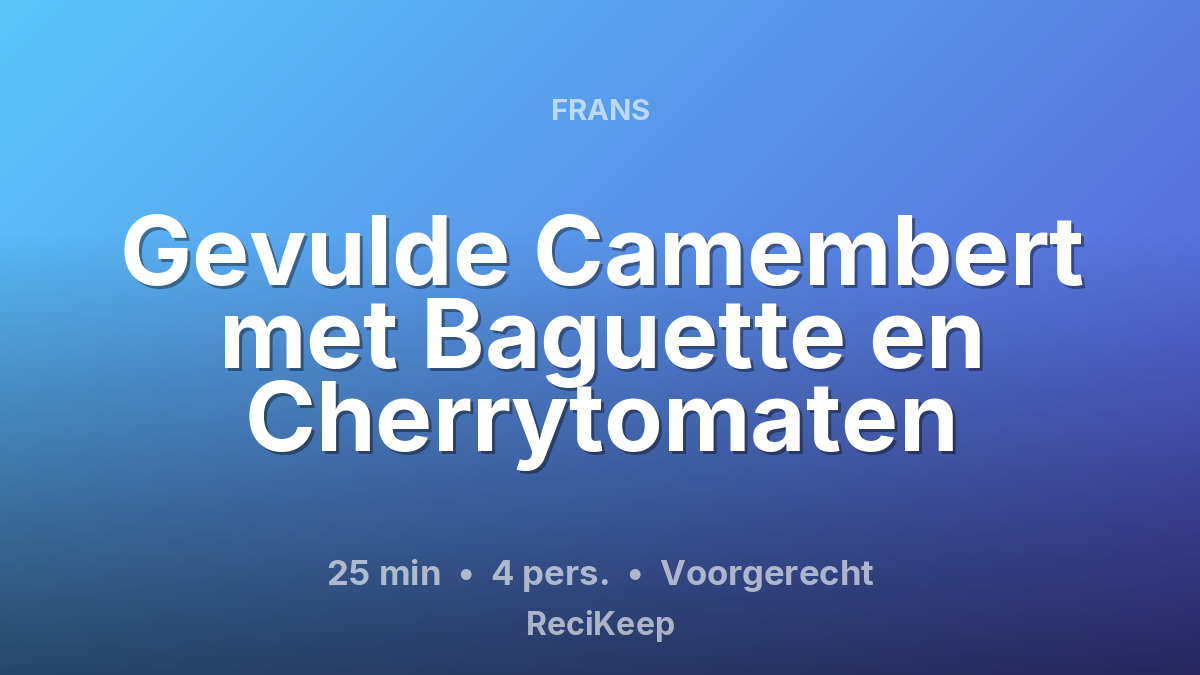 Receptkaart Gevulde Camembert met Baguette en Cherrytomaten – Voorgerecht