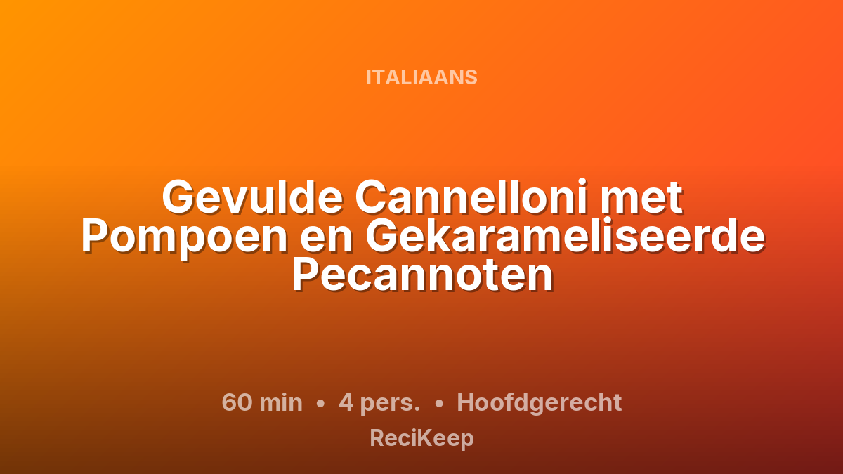 Receptkaart Gevulde Cannelloni met Pompoen en Gekarameliseerde Pecannoten – Hoofdgerecht