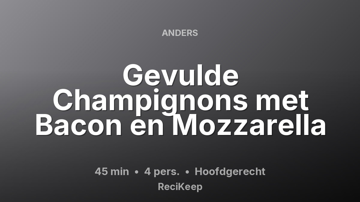 Receptkaart Gevulde Champignons met Bacon en Mozzarella – Hoofdgerecht