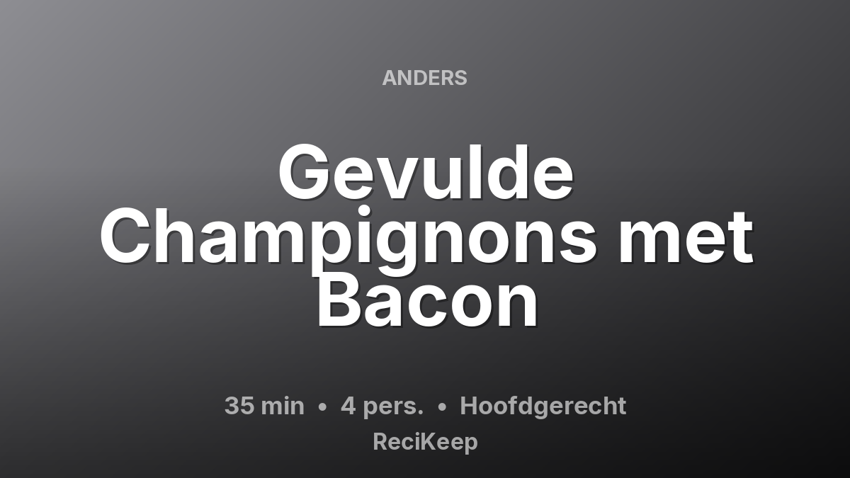 Receptkaart Gevulde Champignons met Bacon – Hoofdgerecht