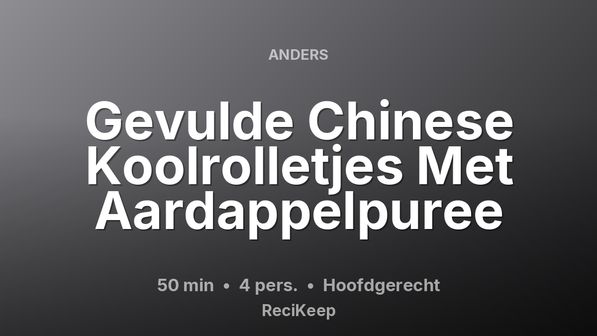 Receptkaart Gevulde Chinese Koolrolletjes Met Aardappelpuree – Hoofdgerecht