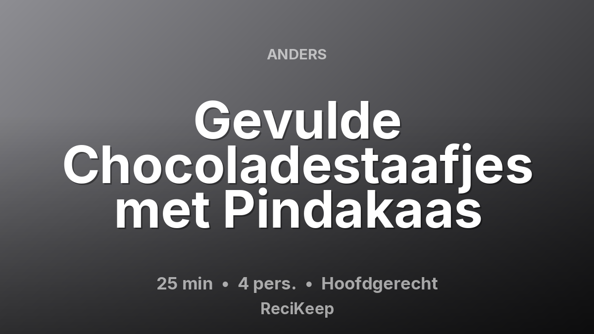 Receptkaart Gevulde Chocoladestaafjes met Pindakaas – Hoofdgerecht