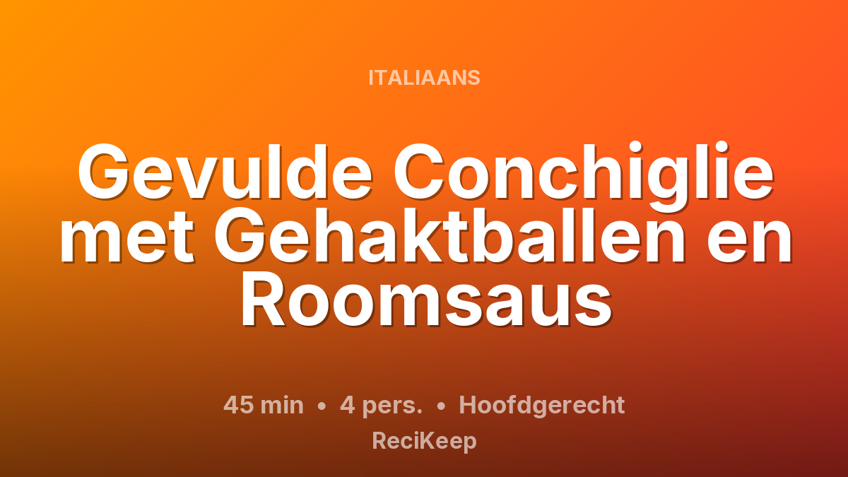 Receptkaart Gevulde Conchiglie met Gehaktballen en Roomsaus – Hoofdgerecht