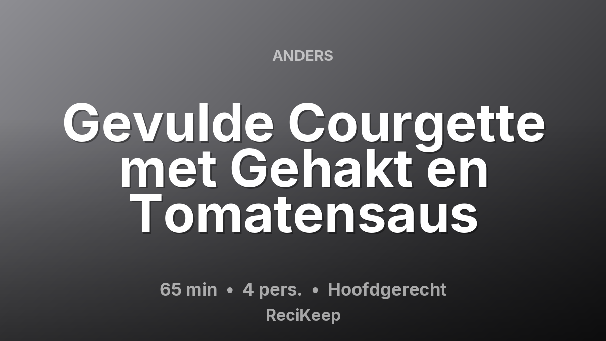 Receptkaart Gevulde Courgette met Gehakt en Tomatensaus – Hoofdgerecht