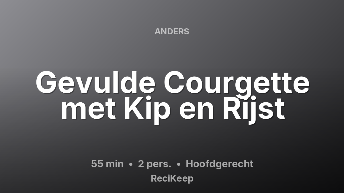 Receptkaart Gevulde Courgette met Kip en Rijst – Hoofdgerecht