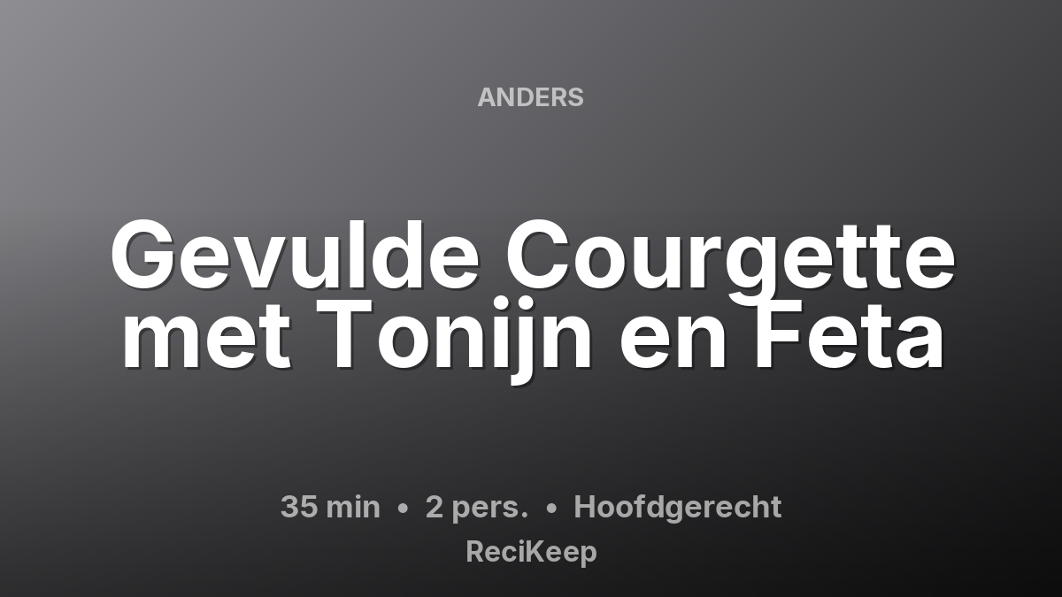 Receptkaart Gevulde Courgette met Tonijn en Feta – Hoofdgerecht