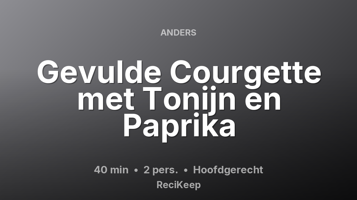 Receptkaart Gevulde Courgette met Tonijn en Paprika – Hoofdgerecht