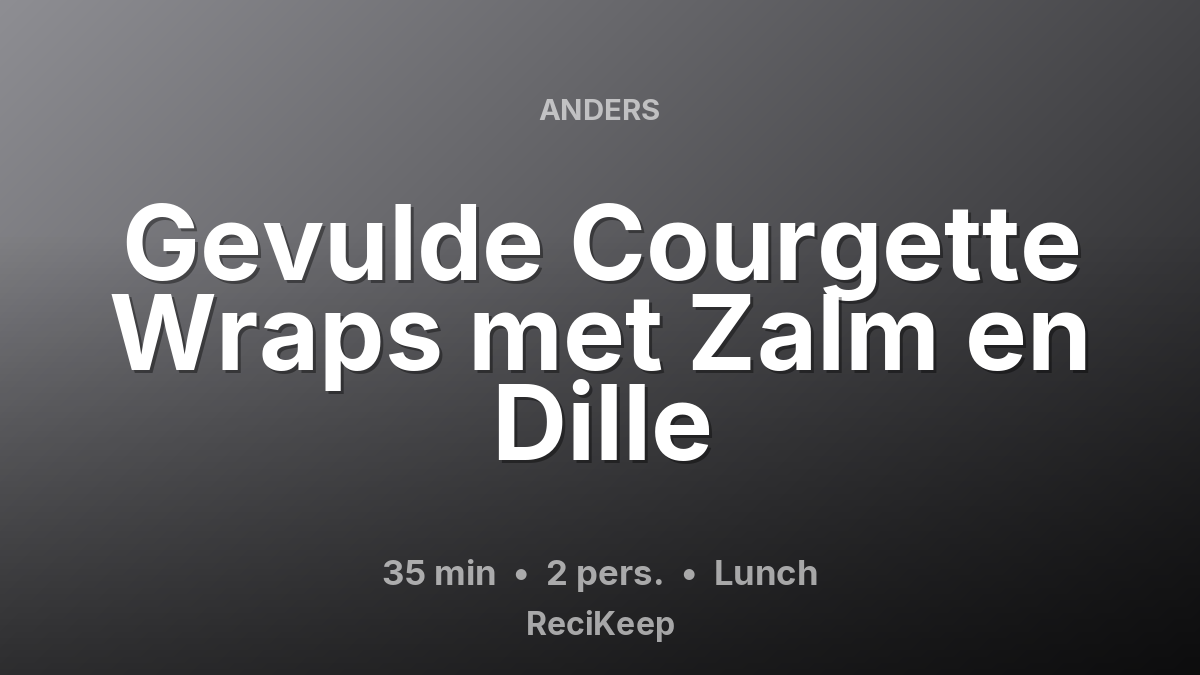 Receptkaart Gevulde Courgette Wraps met Zalm en Dille – Lunch