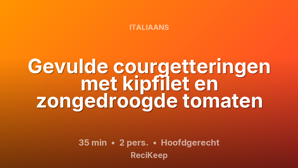 Receptkaart Gevulde courgetteringen met kipfilet en zongedroogde tomaten – Hoofdgerecht