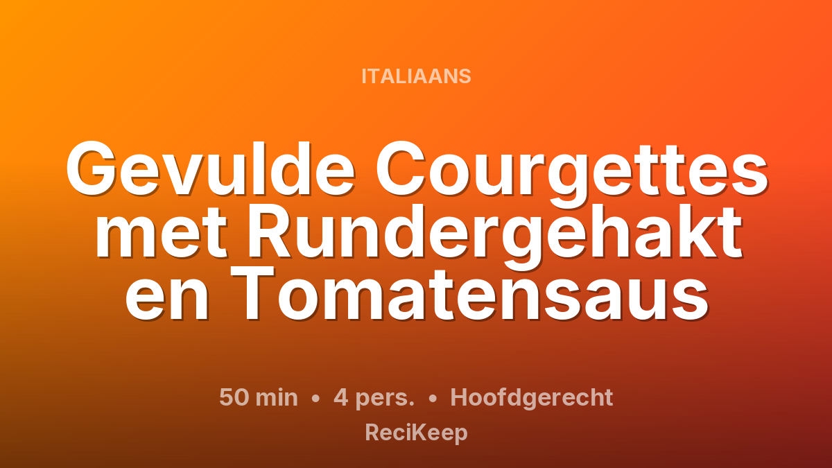 Receptkaart Gevulde Courgettes met Rundergehakt en Tomatensaus – Hoofdgerecht
