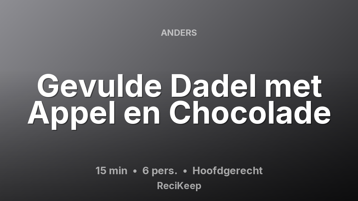 Receptkaart Gevulde Dadel met Appel en Chocolade – Hoofdgerecht
