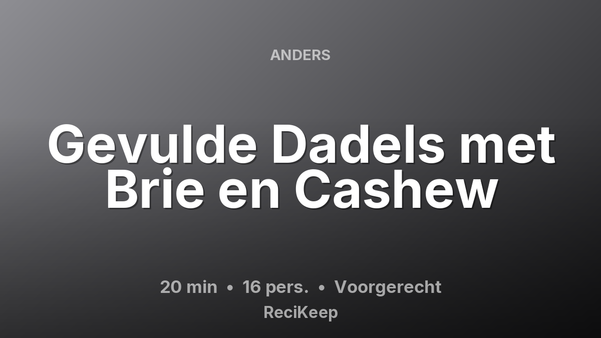 Receptkaart Gevulde Dadels met Brie en Cashew – Voorgerecht