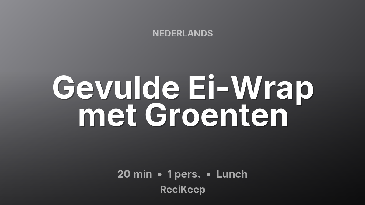 Receptkaart Gevulde Ei-Wrap met Groenten – Lunch