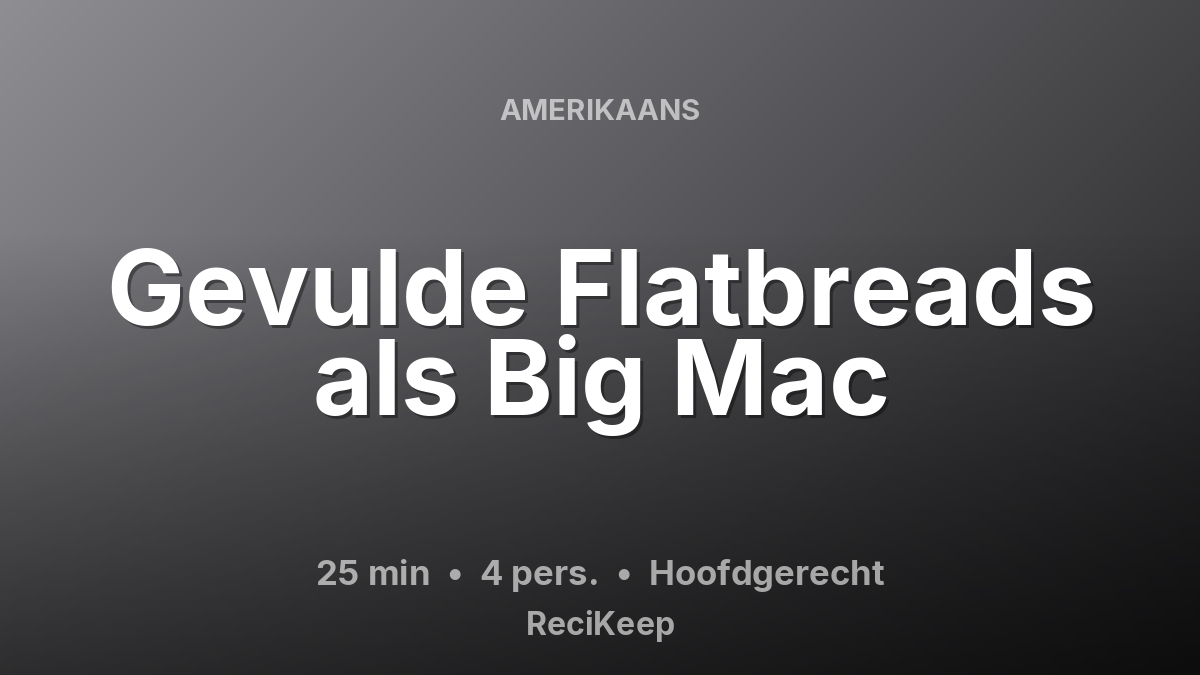 Receptkaart Gevulde Flatbreads als Big Mac – Hoofdgerecht