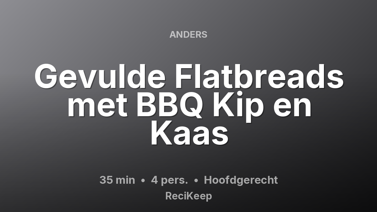 Receptkaart Gevulde Flatbreads met BBQ Kip en Kaas – Hoofdgerecht