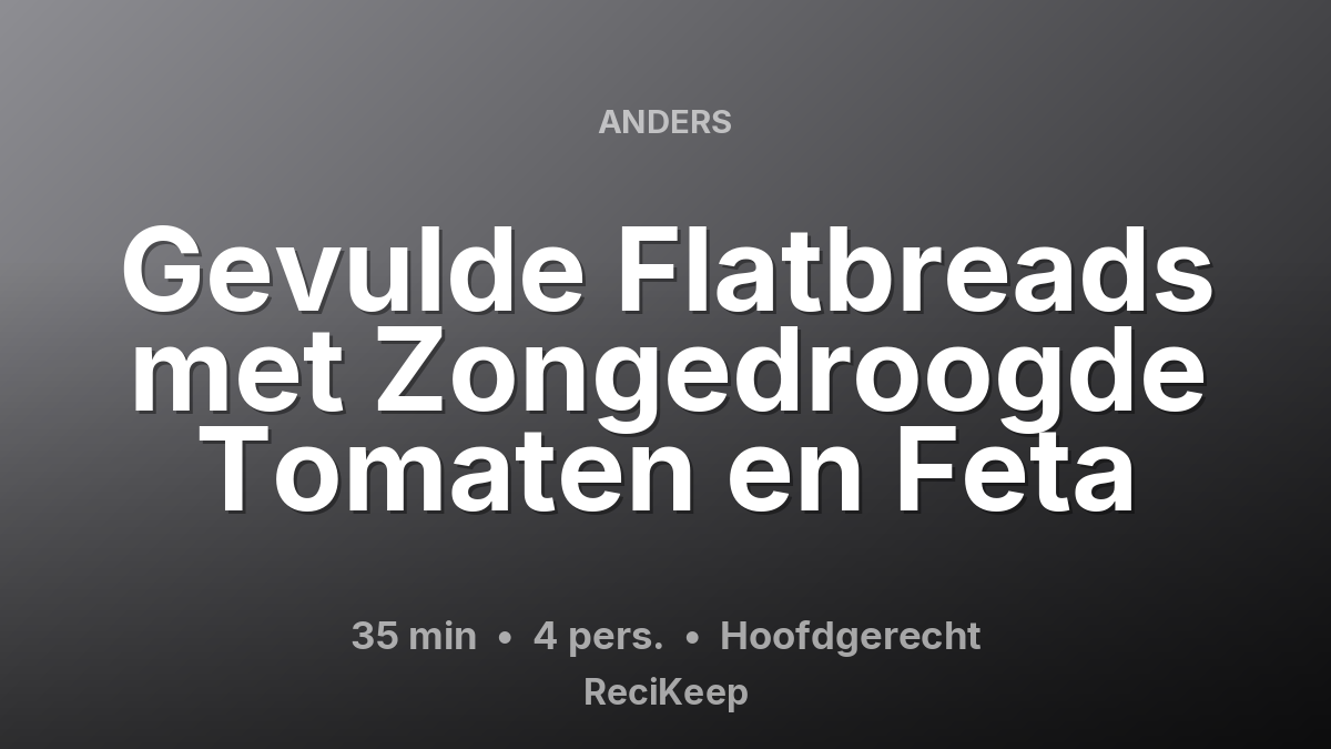 Receptkaart Gevulde Flatbreads met Zongedroogde Tomaten en Feta – Hoofdgerecht