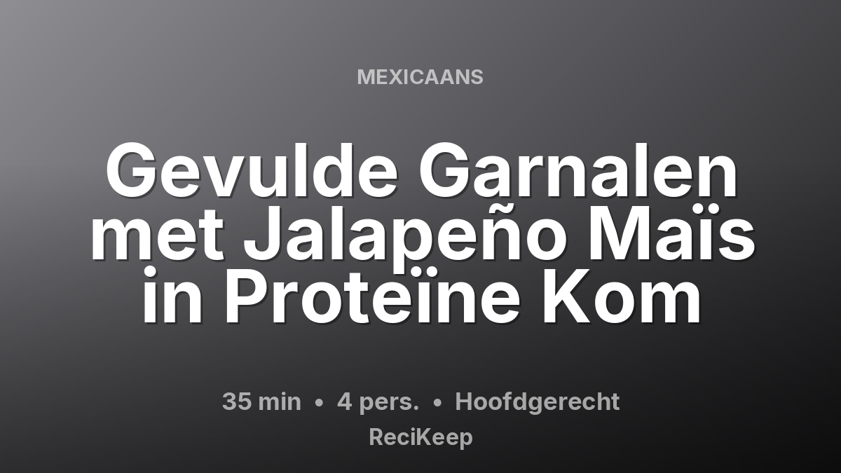Receptkaart Gevulde Garnalen met Jalapeño Maïs in Proteïne Kom – Hoofdgerecht