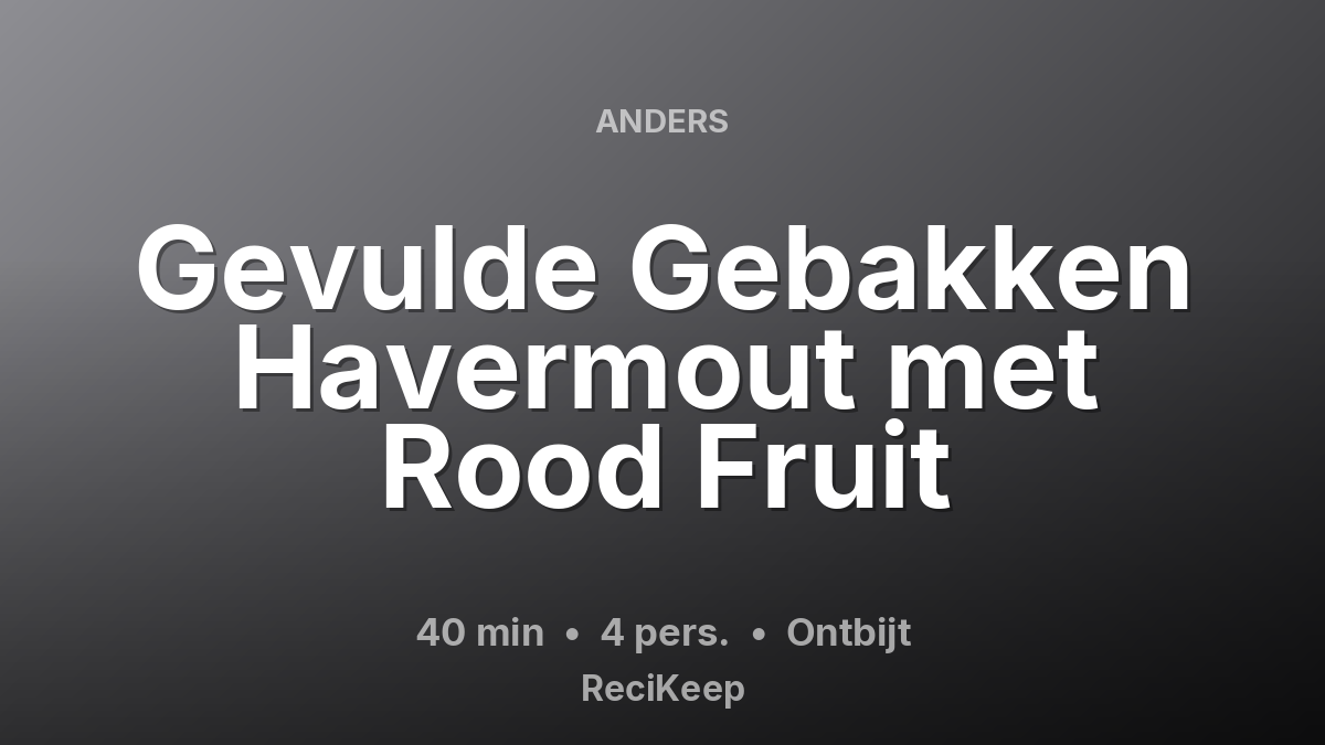 Receptkaart Gevulde Gebakken Havermout met Rood Fruit – Ontbijt