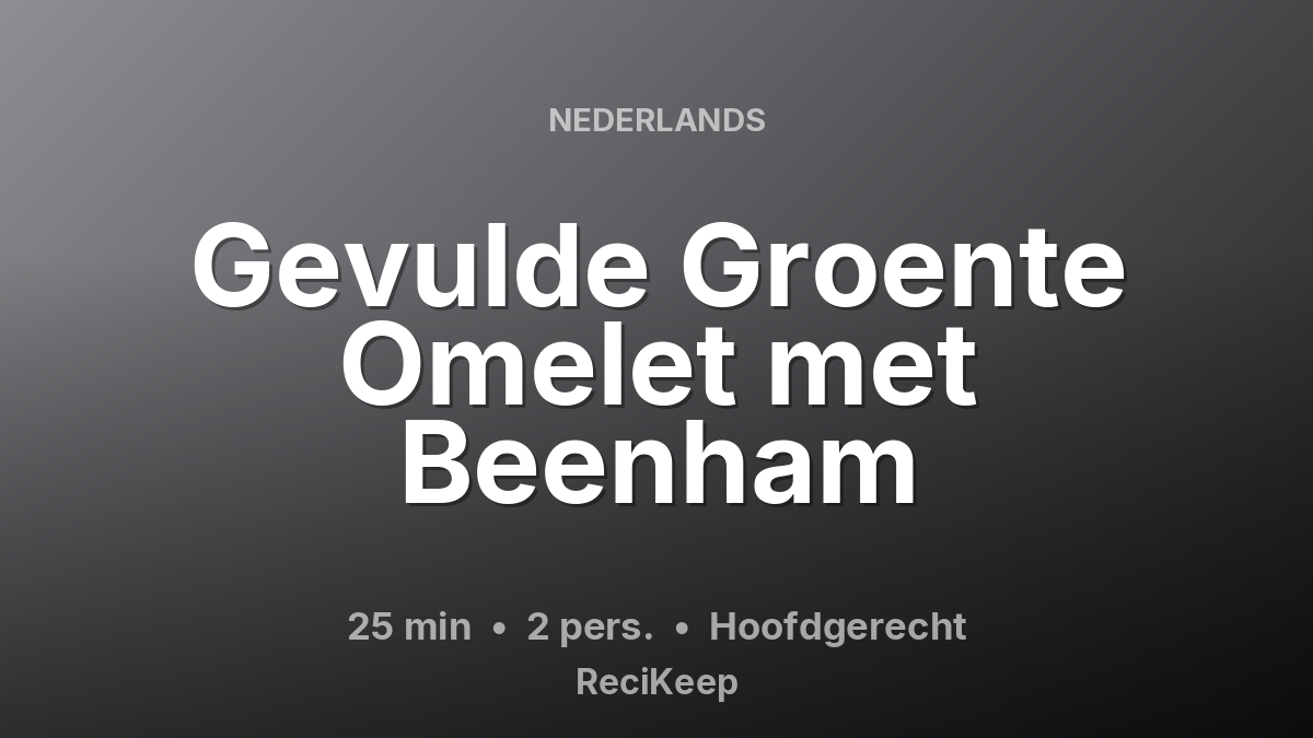 Receptkaart Gevulde Groente Omelet met Beenham – Hoofdgerecht