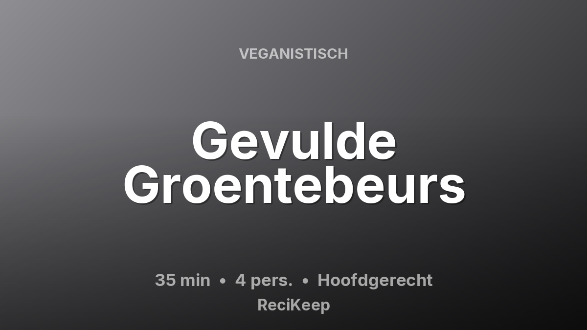 Receptkaart Gevulde Groentebeurs – Hoofdgerecht