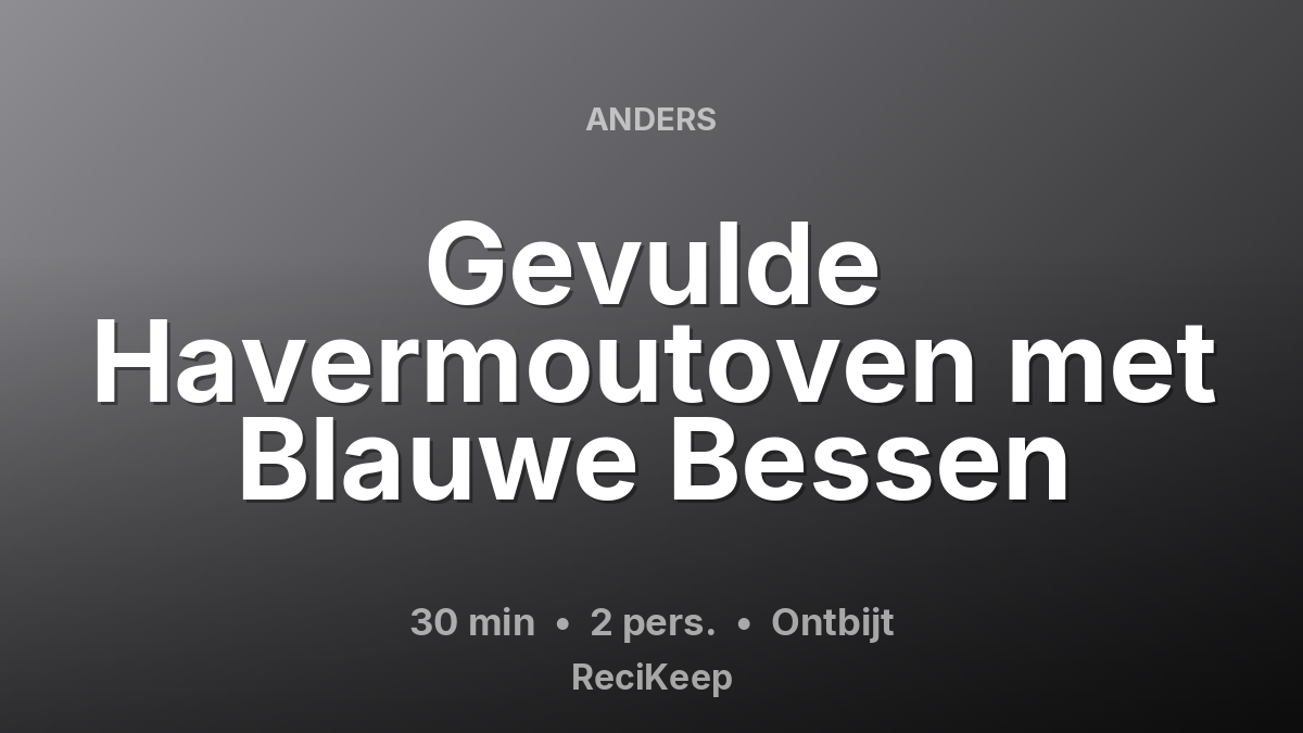Receptkaart Gevulde Havermoutoven met Blauwe Bessen – Ontbijt