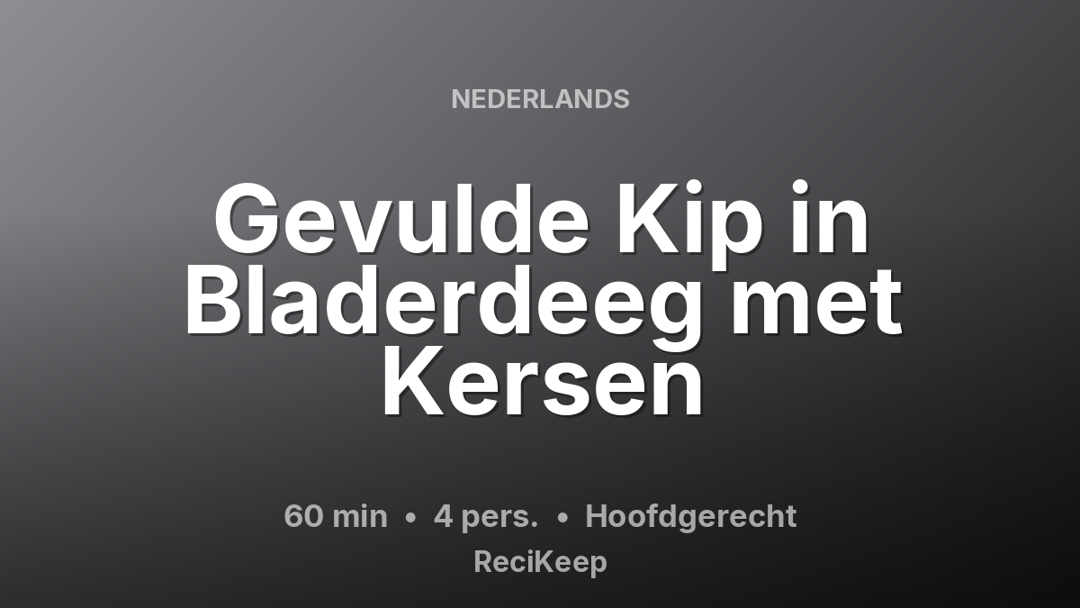 Receptkaart Gevulde Kip in Bladerdeeg met Kersen – Hoofdgerecht