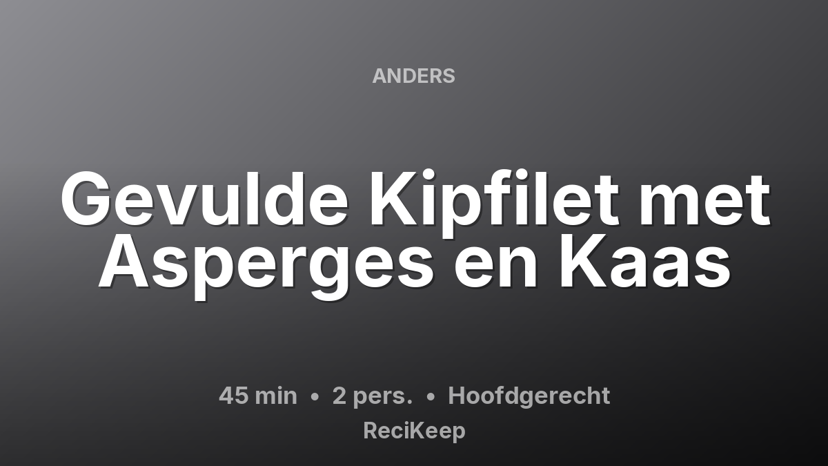 Receptkaart Gevulde Kipfilet met Asperges en Kaas – Hoofdgerecht