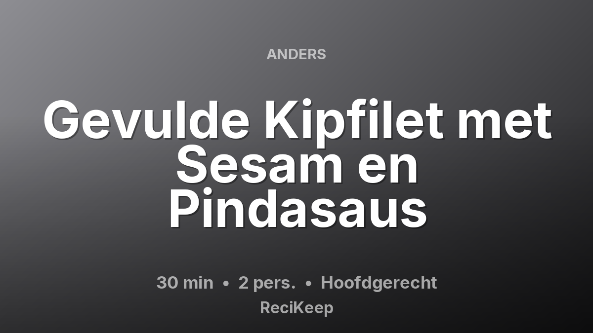 Receptkaart Gevulde Kipfilet met Sesam en Pindasaus – Hoofdgerecht