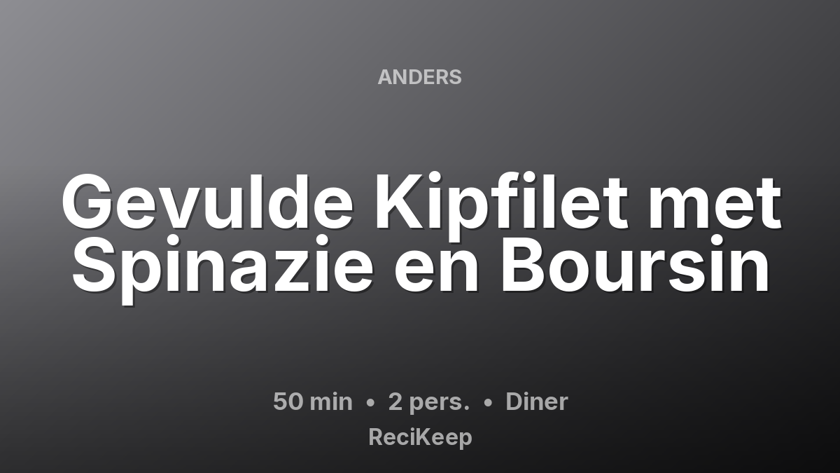 Receptkaart Gevulde Kipfilet met Spinazie en Boursin – Diner