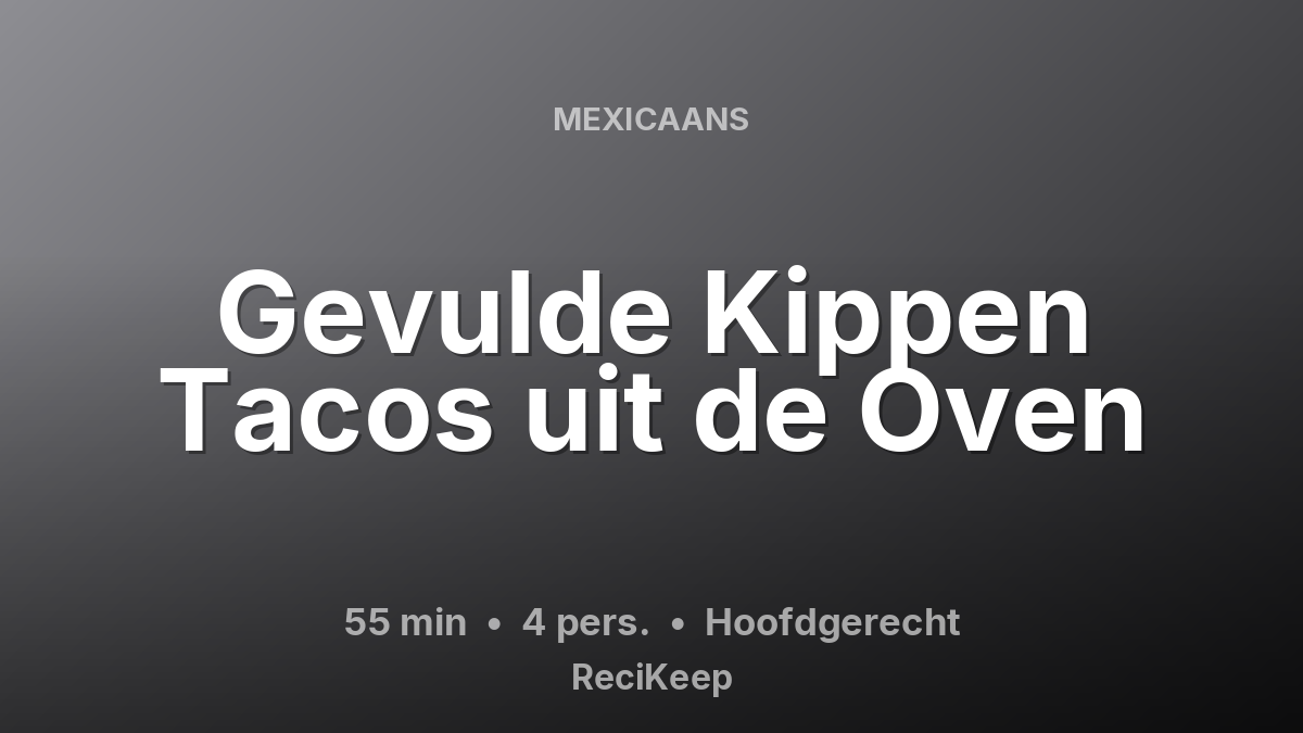 Receptkaart Gevulde Kippen Tacos uit de Oven – Hoofdgerecht