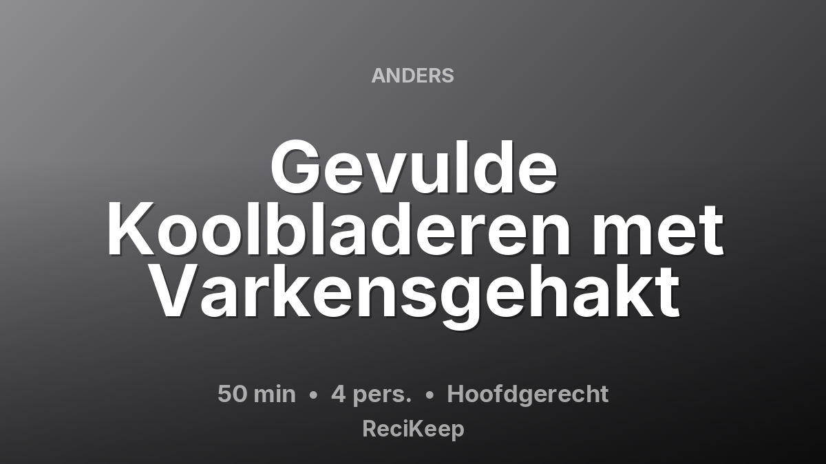 Receptkaart Gevulde Koolbladeren met Varkensgehakt – Hoofdgerecht