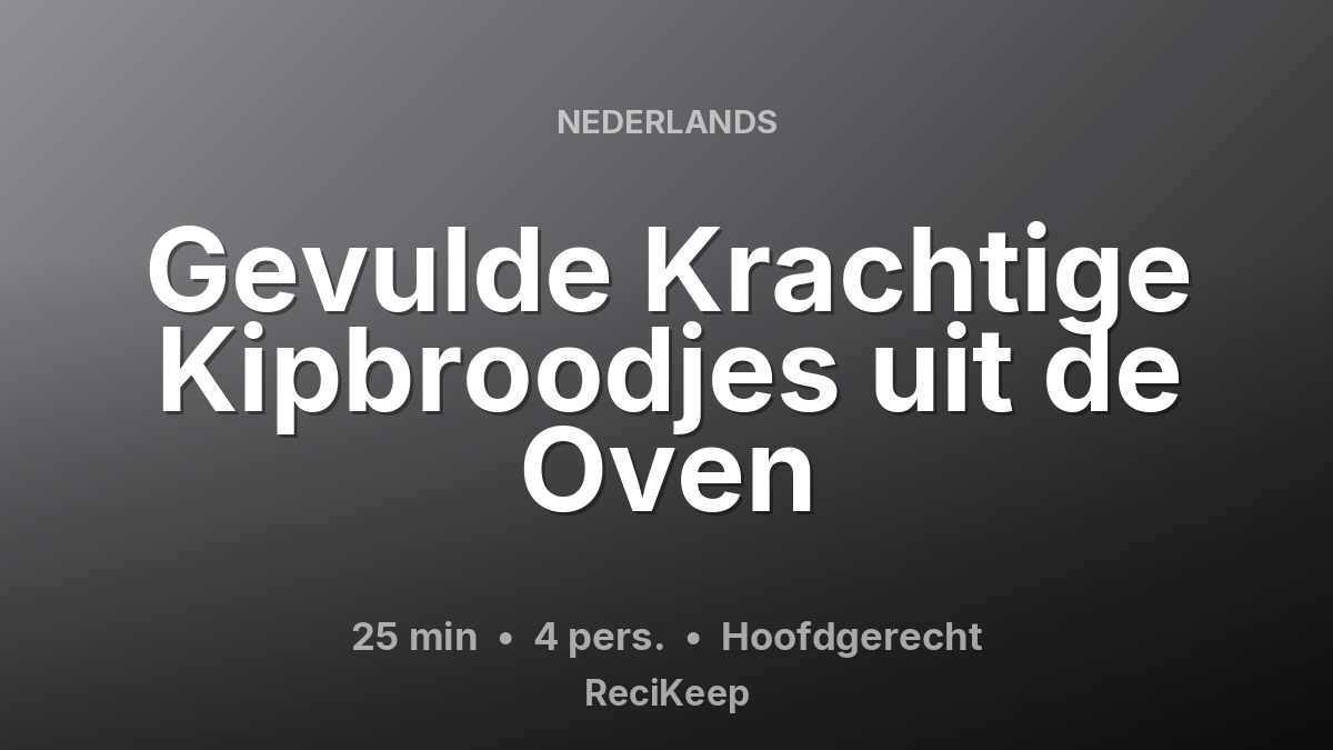 Receptkaart Gevulde Krachtige Kipbroodjes uit de Oven – Hoofdgerecht