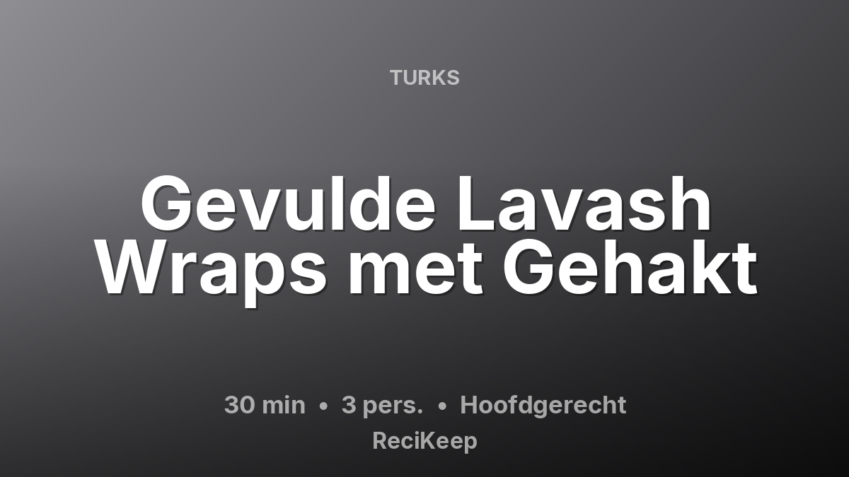 Receptkaart Gevulde Lavash Wraps met Gehakt – Hoofdgerecht