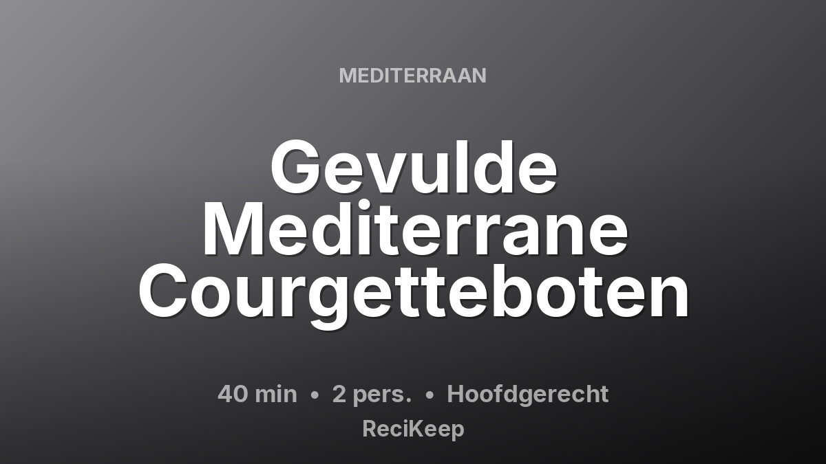Receptkaart Gevulde Mediterrane Courgetteboten – Hoofdgerecht