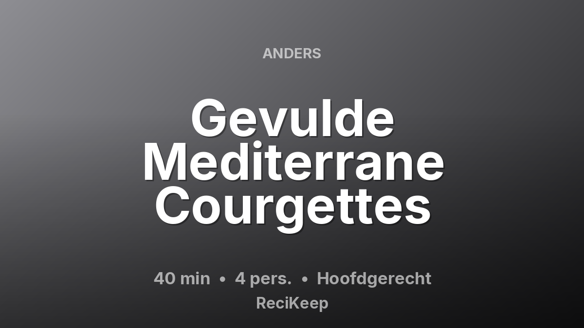 Receptkaart Gevulde Mediterrane Courgettes – Hoofdgerecht