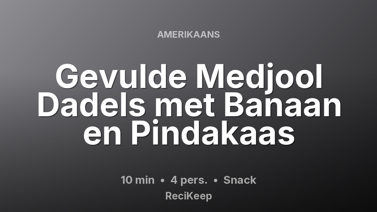 Receptkaart Gevulde Medjool Dadels met Banaan en Pindakaas – Snack