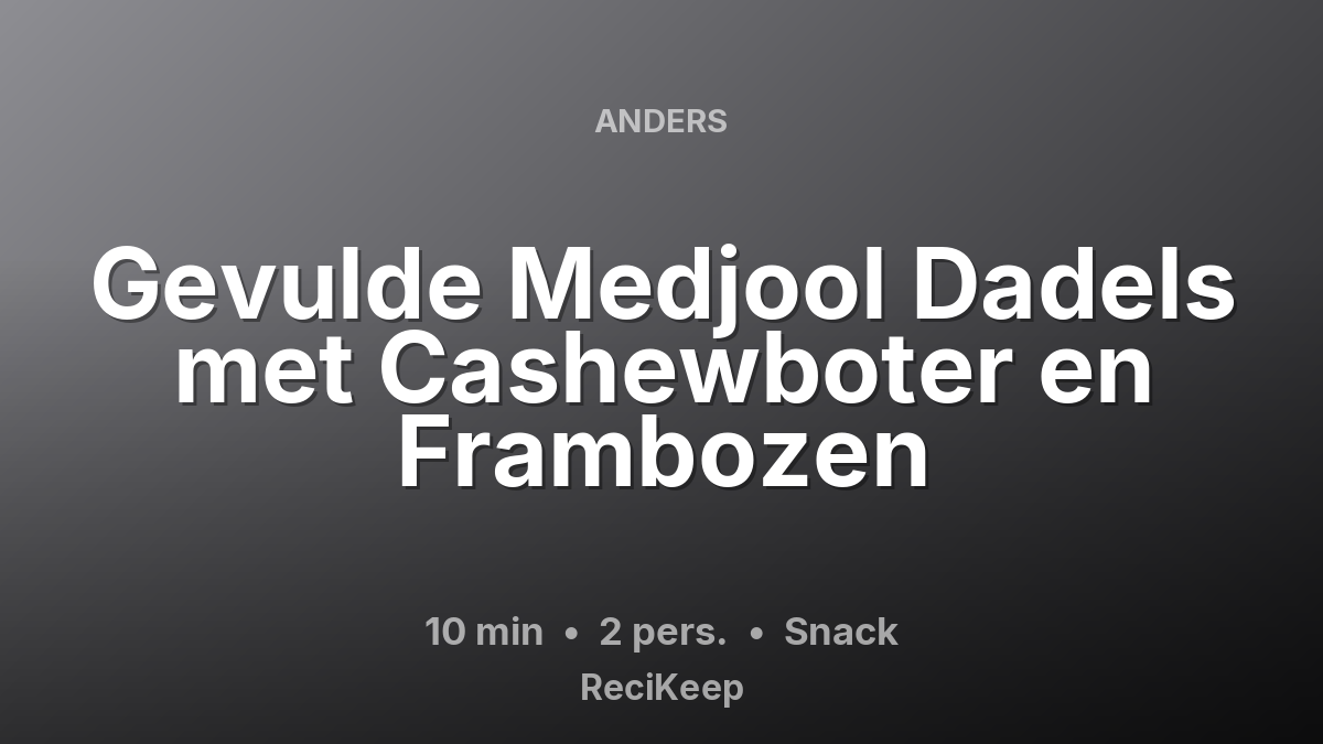 Receptkaart Gevulde Medjool Dadels met Cashewboter en Frambozen – Snack