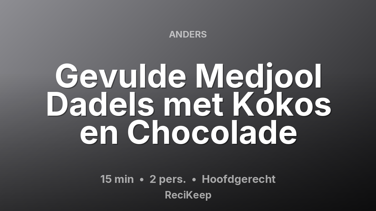 Receptkaart Gevulde Medjool Dadels met Kokos en Chocolade – Hoofdgerecht