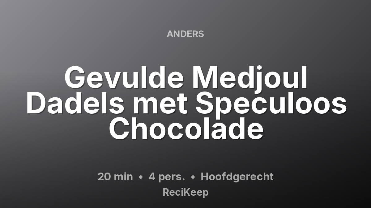 Receptkaart Gevulde Medjoul Dadels met Speculoos Chocolade – Hoofdgerecht