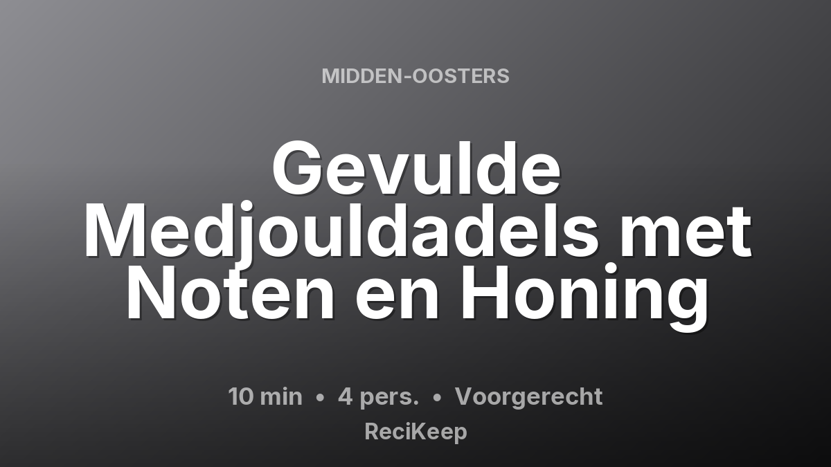 Receptkaart Gevulde Medjouldadels met Noten en Honing – Voorgerecht