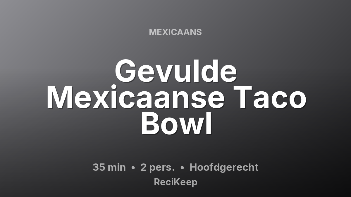 Receptkaart Gevulde Mexicaanse Taco Bowl – Hoofdgerecht