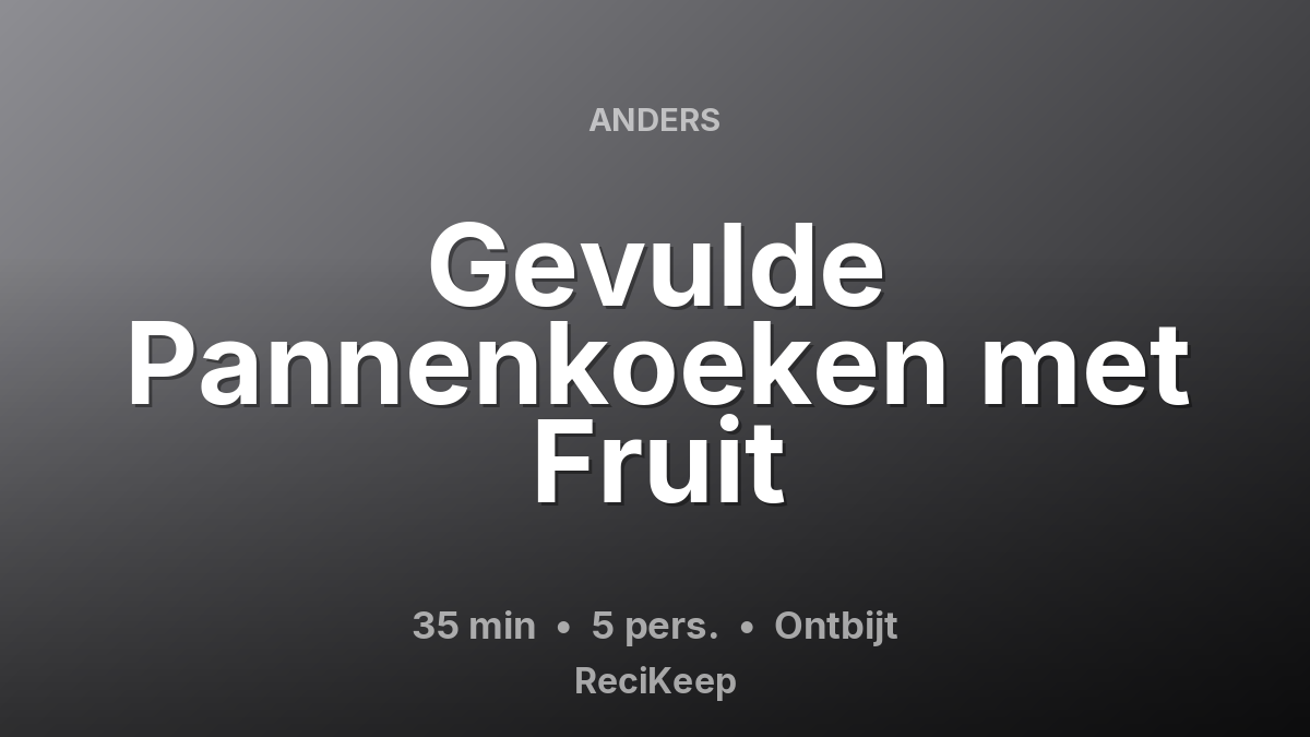 Receptkaart Gevulde Pannenkoeken met Fruit – Ontbijt