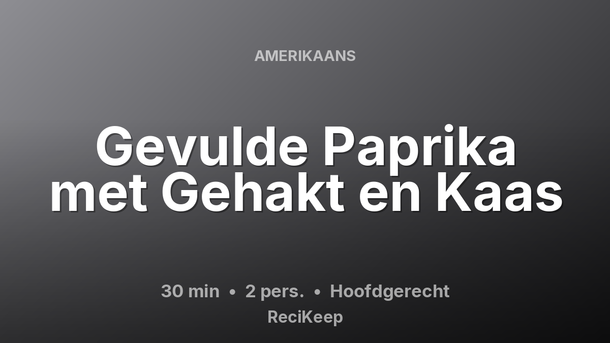 Receptkaart Gevulde Paprika met Gehakt en Kaas – Hoofdgerecht