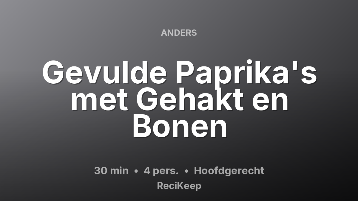 Receptkaart Gevulde Paprika's met Gehakt en Bonen – Hoofdgerecht