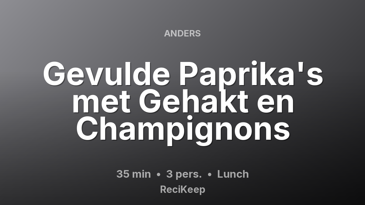 Receptkaart Gevulde Paprika's met Gehakt en Champignons – Lunch