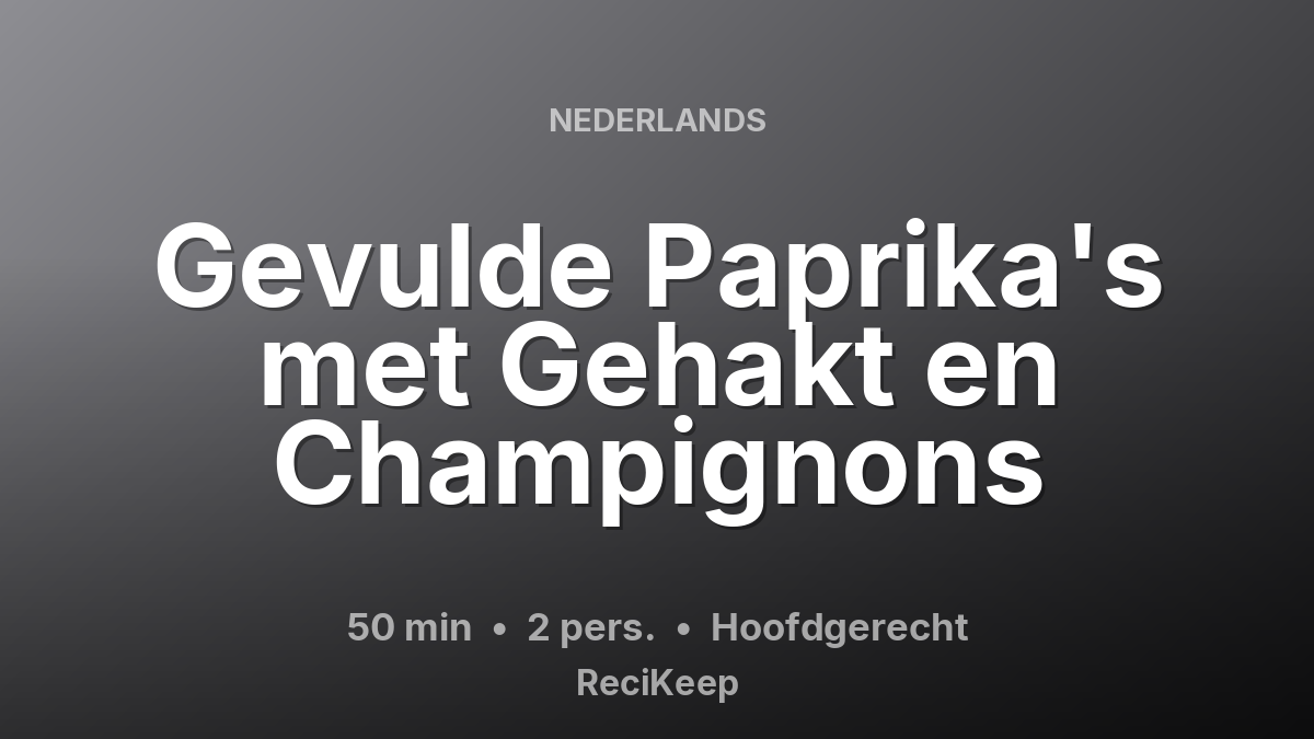 Receptkaart Gevulde Paprika's met Gehakt en Champignons – Hoofdgerecht