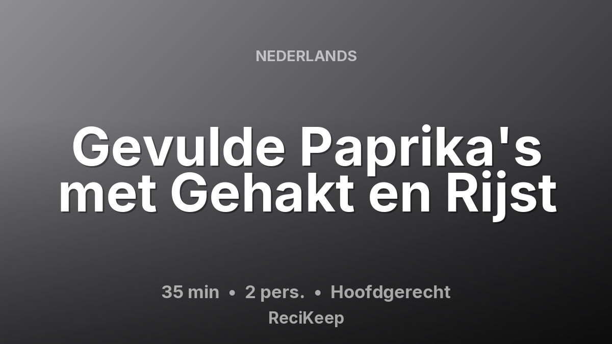 Receptkaart Gevulde Paprika's met Gehakt en Rijst – Hoofdgerecht