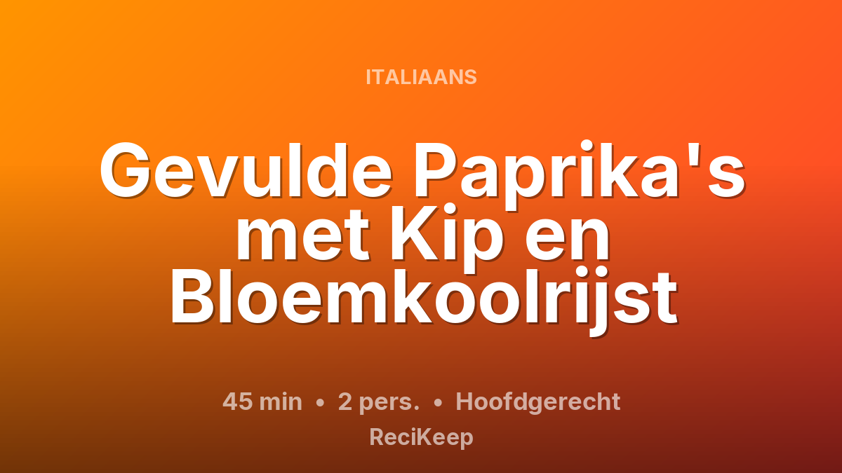 Receptkaart Gevulde Paprika's met Kip en Bloemkoolrijst – Hoofdgerecht